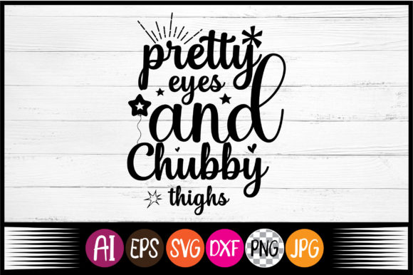 Pretty Eyes and Chubby Thighs SVG: A Designer's Review