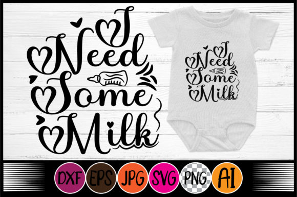 Review: I Need Some Milk Baby Quotes SVG Design